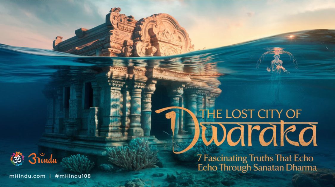 The Lost City of Dwaraka: 7 Fascinating Truths That Echo Through Sanatan Dharma