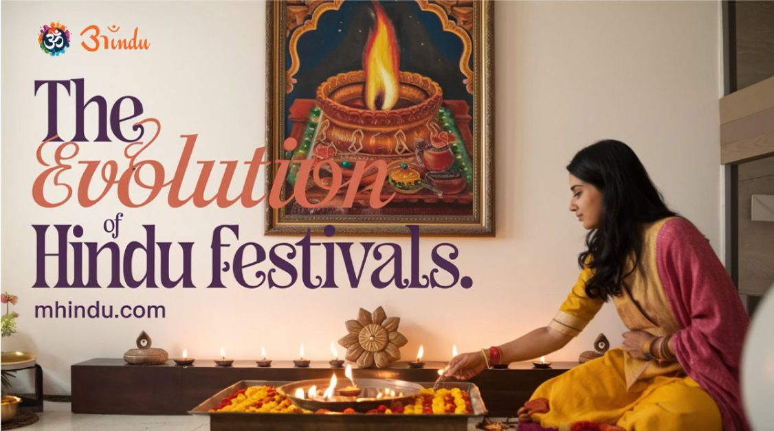 The Evolution of Hindu Festivals: How Ancient Traditions Became Modern Celebrations